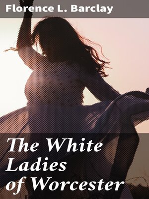 cover image of The White Ladies of Worcester